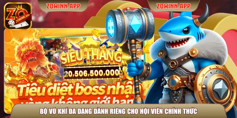 Bộ vũ khí đa dạng dành riêng cho hội viên chính thức