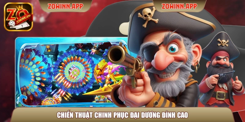 Chiến thuật chinh phục đại dương đỉnh cao