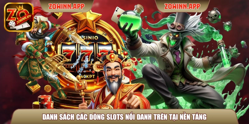 Danh sách các dòng slots nổi danh trên tại nền tảng