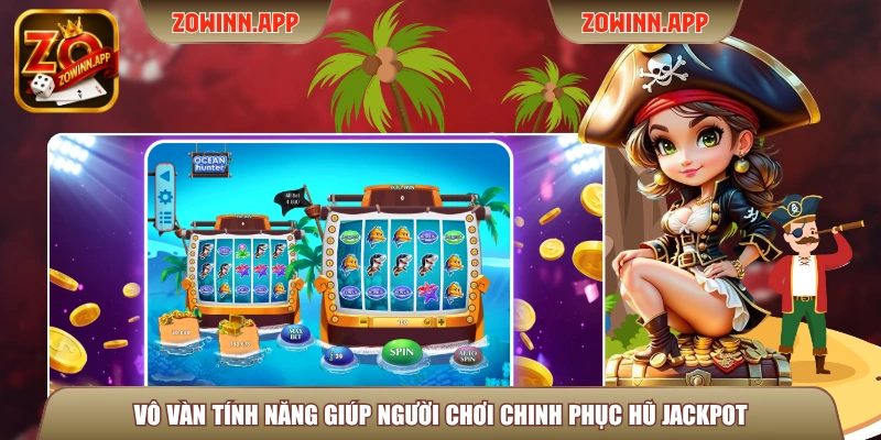 Vô vàn tính năng giúp người chơi chinh phục hũ Jackpot